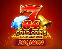 64 Gold Coins Hold And Win 20,000 64 Gold Coins Hold And Win 20,000